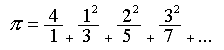 pi=4/(1+1^2/(3+2^2/(5+3^2/(7+~)~)